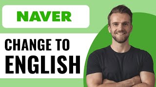 How To Change Naver App Language to English  Full Guide 2024 [upl. by Feeney]