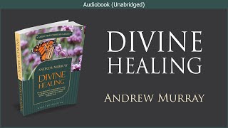 Divine Healing  Andrew Murray  Christian Audiobook [upl. by Harald378]