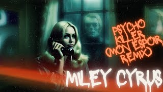 Psycho Killer Mon Espoir Remix Miley Cyrus [upl. by Asir]