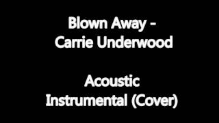 Blown Away  Carrie Underwood Acoustic Instrumental wDownload Link Cover [upl. by Akalam777]