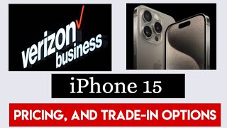 Verizon Business iPhone 15 Business Plans Pricing Features and TradeIn Options [upl. by Noxid287]