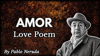 Amor by Pablo Neruda the last poem in the collection  Powerful Poetry [upl. by Pazia]