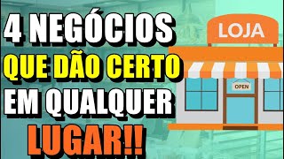 4 NEGÓCIOS QUE DÃO CERTO EM QUALQUER LUGAR [upl. by Wenonah]