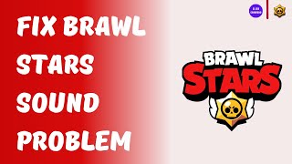 How to Fix Brawl Stars Sound Problem Final Solution [upl. by Kcirdahc]