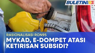 RASIONALISASI RON95  Kerajaan Pertimbang Pemberian Subsidi Guna MyKad EDompet [upl. by Alahc]