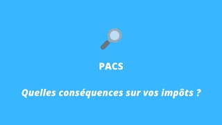 PACS  Quelles conséquences sur vos impôts  Bien remplir une déclaration commune [upl. by Outhe]