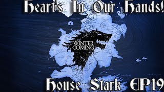 19 Hearts In Our Hands  House Stark Campaign  Game Of Thrones Fire and Blood [upl. by Leasia]