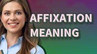 Affixation  meaning of Affixation [upl. by Rimidalg474]