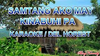 SAMTANG AKO MAY KINABUHI PA KARAOKE  DEL HORESTCOMPOSED BY FRED BERAME [upl. by Decamp]