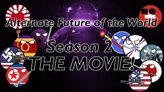 Alternate Future of the World Season 2  The Movie [upl. by Annuahsal]