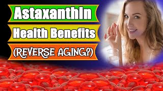 Astaxanthin Health Benefits Reverse Aging [upl. by Aihtenyc]