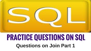 Practice Questions on SQL  Questions on Join Part 1 [upl. by Thielen]