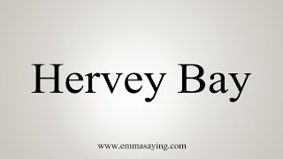 How To Say Hervey Bay [upl. by Ecidna980]