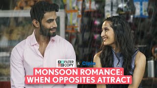 FilterCopy  When Opposites Attract A Monsoon Romance  Ft Karan Jotwani Saadhika Syal [upl. by Yerffoej]