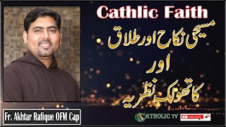 Catholic Faith  The Catholic Doctrine of Christian Marriage and Divorce  Fr Akhtar Rafique OFM Cap [upl. by Quint]