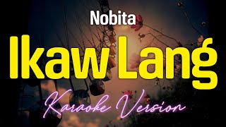 IKAW LANG  Nobita KARAOKE Version [upl. by Henrietta]