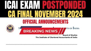 Breaking News  CA Final November 2024 Exam Postponed by ICAI  Official Announcement Released [upl. by Esoj]