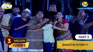 Bhootni Story  FULL EPISODE  Part 2  Taarak Mehta Ka Ooltah Chashmah  तारक मेहता का उल्टा चश्मा [upl. by Warden]