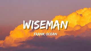 Frank Ocean  Wiseman Lyrics [upl. by Gottlieb525]