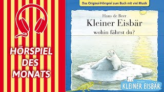 Kleiner Eisbär  Wohin fährst du  HÖRSPIEL DES MONATS [upl. by Yornoc]