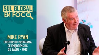 Sul Global em Foco Preparação para Pandemias com Mike Ryan [upl. by Grefe]