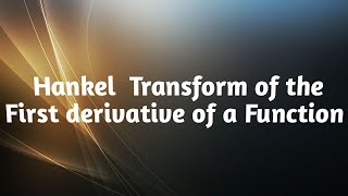 Hankel transform of the first derivative a Function  the Hankel transform [upl. by Jaclin]