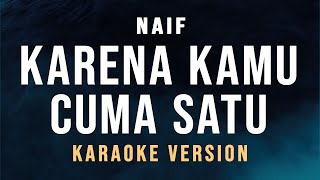 Karena Kamu Cuma Satu  Naif Karaoke [upl. by Caton]