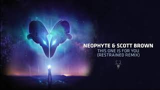 Neophyte amp Scott Brown  This One Is For You Restrained Remix [upl. by Concepcion]