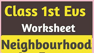 Class 1 EVS worksheet Our Neighbourhood worksheets Class 1 EVSClass 1 EVS  My Neighbourhood [upl. by Corbie321]