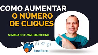 SENDBLASTER  COMO AUMENTAR O NÃšMERO DE CLIQUES EM SEUS E MAILS  URGENTE [upl. by Calloway]