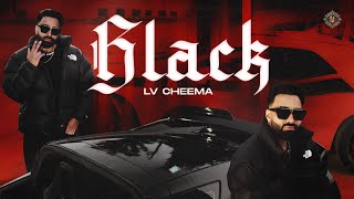 BLACK  Lv Cheema  New Punjabi Song 2024  Latest Punjabi Song 2024 [upl. by Zoller999]