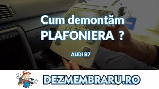 Demontare Plafoniera Audi A4 B7 B6 👨‍🔧 [upl. by Jenda]