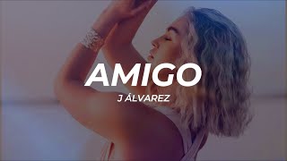 J Álvarez  Amigo LetraLyrics [upl. by Rheims]