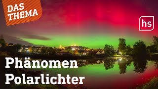 Ursprung und potenzielle Gefahr Polarlichter über Hessen  hessenschau DAS THEMA [upl. by Yerak48]