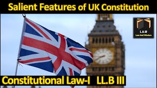 Salient Features of UK Constitution  Constitution Law  LLB III  CSSPMS [upl. by Sammie447]