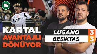 Lugano 3  3 Beşiktaş Maç Sonu Yorum  Batuhan Karadeniz  Hakan Gündoğar [upl. by Ailak627]