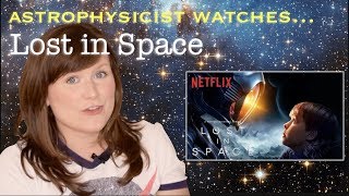 Astrophysicist reacts to Netflixs Lost in Space  Are wormholes science or scifi [upl. by Aldarcy]