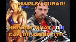 OK HARLEY IS FUBAR HERE IS WHAT YOU CAN DO ABOUT IT [upl. by Khano531]