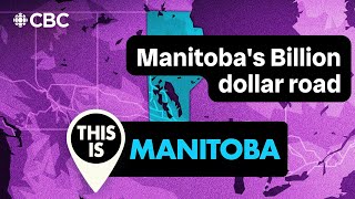 Manitobas Billion dollar road  This is Manitoba [upl. by Aniraz]