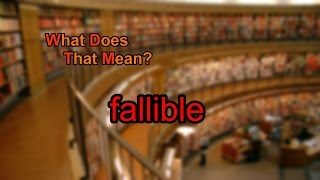 What does fallible mean [upl. by Dunton]