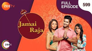 Jamai Raja  Full Ep  599  Sidharth Roshani Durga Mahi Mithul Samaira  Zee TV [upl. by Behlke]