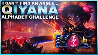 I CANT FIND AN ANGLE QIYANA  Alphabet Challenge  League of Legends [upl. by Oletta]