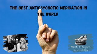 The Best Antipsychotic Medication in The World [upl. by Aneral]