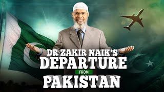 Dr Zakir Naiks Departure from Pakistan [upl. by Neelear848]