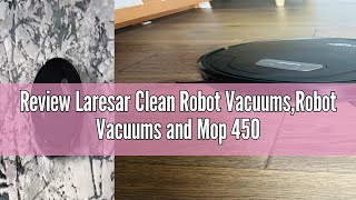 Review Laresar Clean Robot VacuumsRobot Vacuums and Mop 4500Pa3 in 1 SweepampVacuumampMop180mins Runt [upl. by Aneloc]