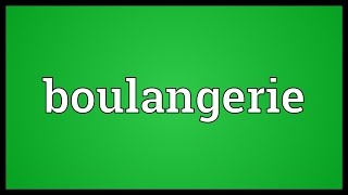 Boulangerie Meaning [upl. by Alrahc]