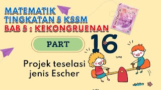 PART 16 Matematik Tingkatan 5 BAB 5 KSSM  Kekongruenan Pembesaran Gabungan Transformasi Teselasi [upl. by Aisatnaf1]