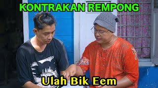 ULAH BIK EEM  KONTRAKAN REMPONG EPISODE 799 [upl. by Aziza]