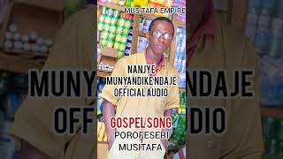 NANJYE MUNYANDIKE NDAJE OFFICIAL AUDIO MUSIC POROFESERI MUSITAFA [upl. by Osborn779]