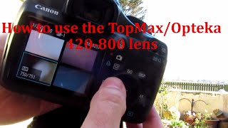 How to use the TopMaxOpteka 420800mm lens [upl. by Nylsej]